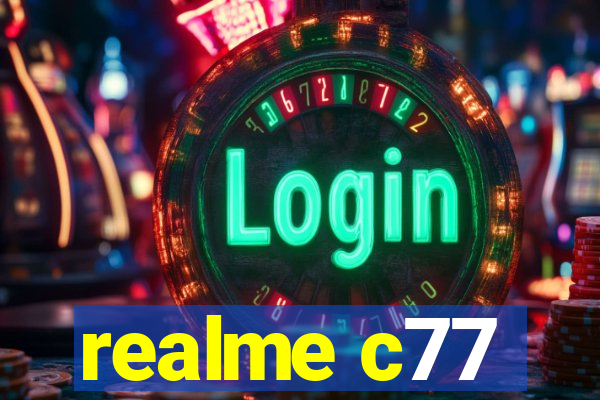 realme c77